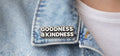 pinned goodness and kindness