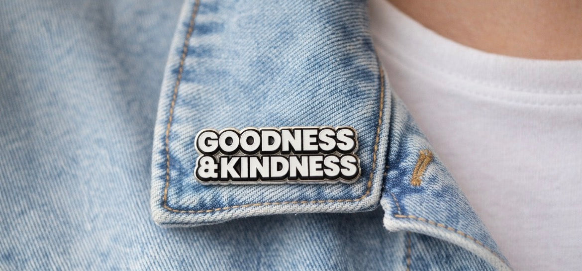 pinned goodness and kindness